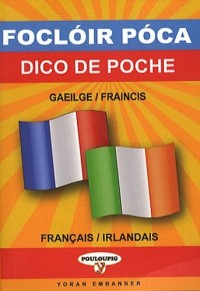 Dico de poche français/irlandais et irlandais-français - Foclóir Póca Fraincis-Gaeilge agus Gaeilge-Fraincis