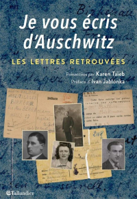 Je Vous Ecris d'Auschwitz - les Lettres Retrouvees