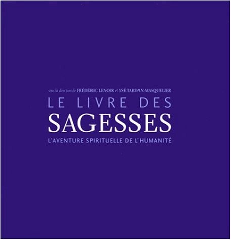 Le Livre des sagesses : L'Aventure spirituelle de l'humanité