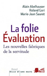 La Folie Evaluation: Les nouvelles fabriques de la servitude