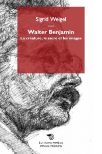 Walter Benjamin : La créature, le sacré et les images