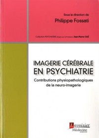 Imagerie cérébrale en psychiatrie : Contributions physiopathologiques de la neuro-imagerie