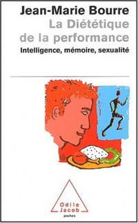 La diététique de la performance. Intelligence, mémoire, sexualité