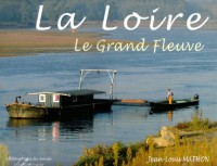 La Loire : Le Grand Fleuve