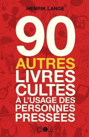 90 autres livres cultes à l'usage des personnes pressées