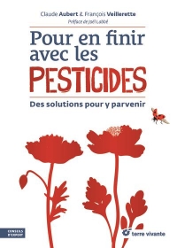 Pour en finir avec les pesticides: Des solutions pour y parvenir