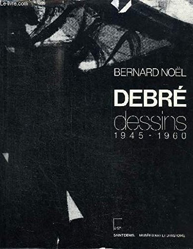 DEBRE DESSINS 1945-1960. Saint-Denis, Musée d'art et d'histoire, 1er fevrier-31 mars 1990 [9782876600652]