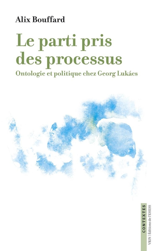 Le parti pris des processus: Ontologie et politique chez Georg Lukács