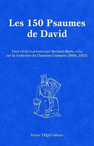 Les 150 Psaumes de David - grand format : Texte révisé et présenté par Bernard-Marie, o.f.s. sur la traduction du Chanoine Crampon (1923)
