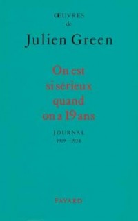 On est si sérieux quand on a dix-neuf ans - Journal 1919-1924