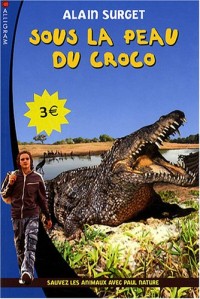 Sous la peau du croco : Sauvez les animaux avec Paul Nature