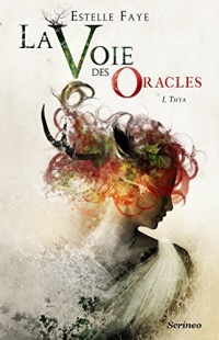 La voie des oracles - tome 01 : Thya: Thya