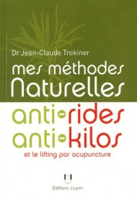 Mes méthodes naturelles anti-rides, anti-kilos