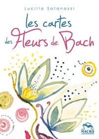Les cartes des fleurs de Bach: Comprendre quelle est la bonne fleur. 38 cartes illustrée, une pour chaque fleur