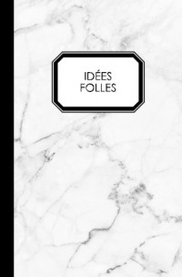 Idées folles: Carnet de notes