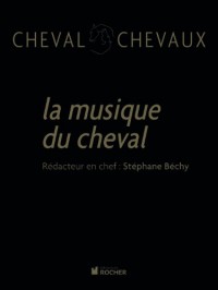 Cheval Chevaux Nº 5, printemps-été 2010: La musique du cheval