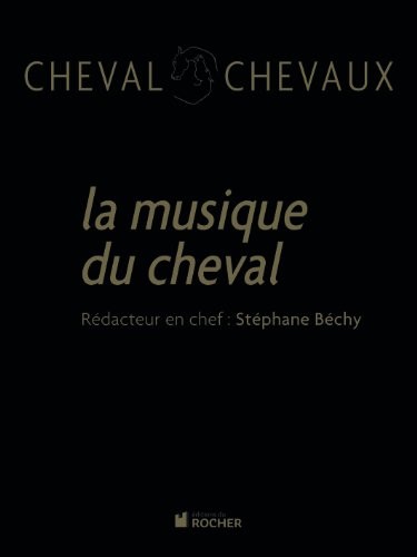 Cheval Chevaux Nº 5, printemps-été 2010: La musique du cheval