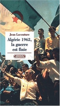 1962, l'Algérie la guerre est finie