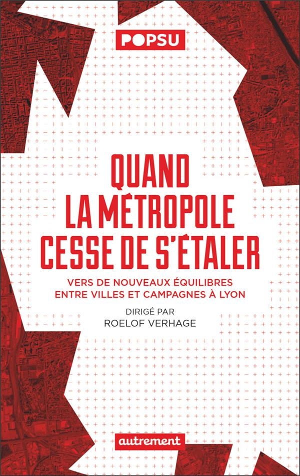 Quand la métropole cesse de s'étaler: Vers de nouveaux équilibres entre villes et campagnes à Lyon