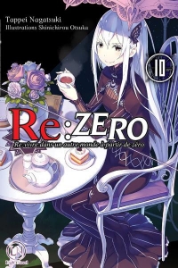 Re:Zéro 'Re:Vivre Dans un Autre Monde a Partir de Zéro' - Tome 10 - Vol10