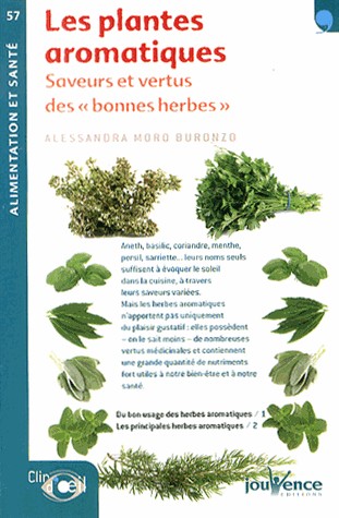 Les plantes aromatiques : Saveurs et vertus desbonnes herbes