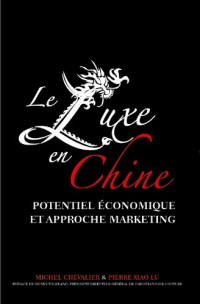 Le luxe en Chine. Potentiel économique et approche marketing