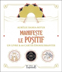 Manifeste le positif - Un livre et 64 cartes épanouissantes - Coffret