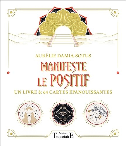Manifeste le positif - Un livre et 64 cartes épanouissantes - Coffret
