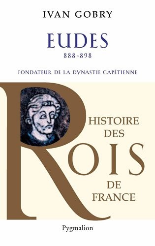 Eudes : Fondateur de la dynastie capétienne (888-898)