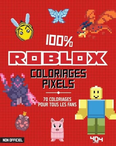 Coloriages pixels – 100% Roblox – 70 coloriages dans l'univers de Roblox – Coloriages jeux vidéo – Loisirs créa – Coloriages enfants