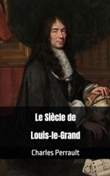 Le Siècle de Louis-le-Grand: Poème de Charles Perrault