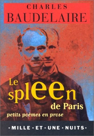 LE SPLEEN DE PARIS. Petits poèmes en prose