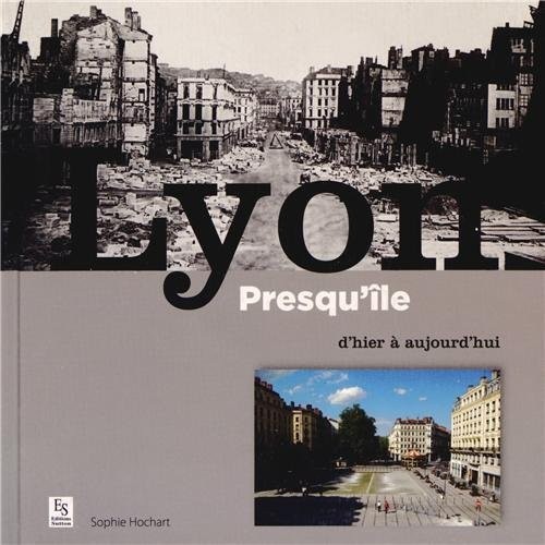 Lyon Presqu Ile d Hier a Aujourd Hui
