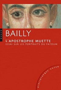 L'apostrophe muette - Essai sur les portraits du Fayoum