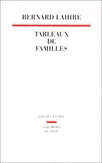 TABLEAUX DE FAMILLE. Heurs et malheurs scolaires en milieux populaires