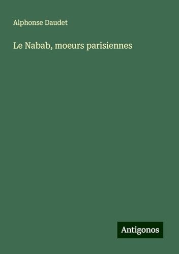Le Nabab, moeurs parisiennes [9783388575452]