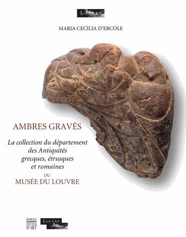 Ambres gravés : La collection du département des Antiquités grecques, étrusques et romaines du musée du Louvre