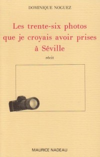 Les trente-six photos que je croyais avoir prises à Séville