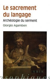 Le Sacrement du Langage. Archéologie du Serment