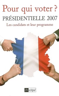Pour qui voter ? : Guide de la présidentielle