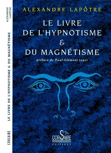 Le livre de l'hypnotisme et du magnétisme