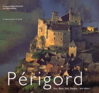 Périgord : Noir, Blanc, Vert, Pourpre... and others