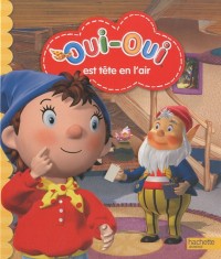 Oui-Oui est tête en l'air