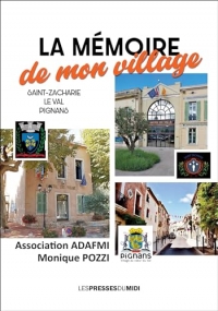 La mémoire de mon village : Saint-Zacharie-Le Val-Pignans