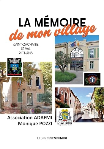 La mémoire de mon village : Saint-Zacharie-Le Val-Pignans