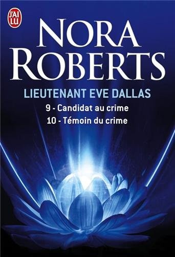 Lieutenant Eve Dallas : Tome 9, Candidat au crime ; Tome 10, Témoin du crime