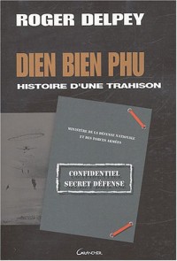 Dien Bien Phu - Histoire d'une trahison