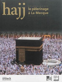Hajj, le pèlerinage à La Mecque