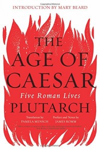 The Age of Caesar: Five Roman Lives