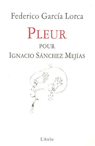 Pleur pour Ignacio Sanchez Mejias : Llanto por ignacio sanchez Mejias : Edition bilingue français-espagnol